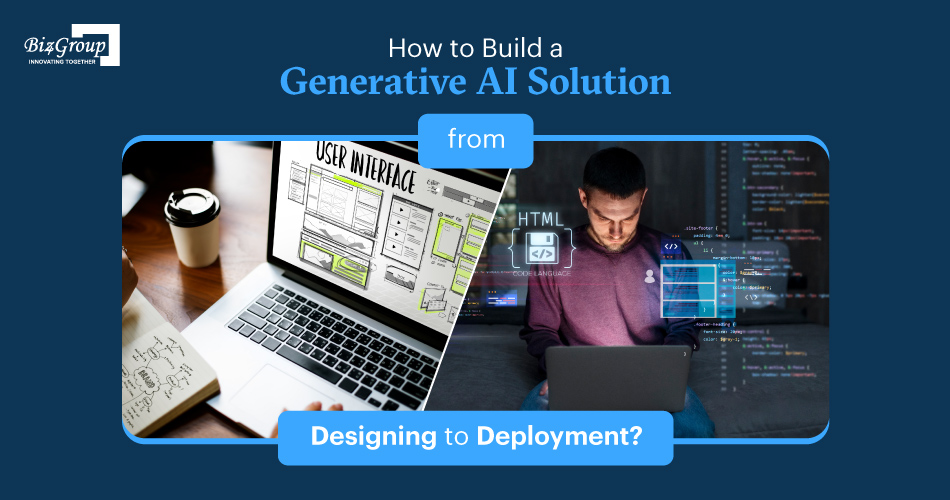 How to Build a Generative AI Solution from Designing to Deployment?
