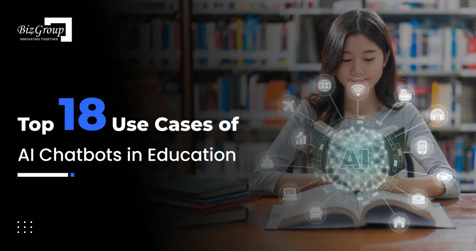 Top 18 Use Cases of AI Chatbots in Education
