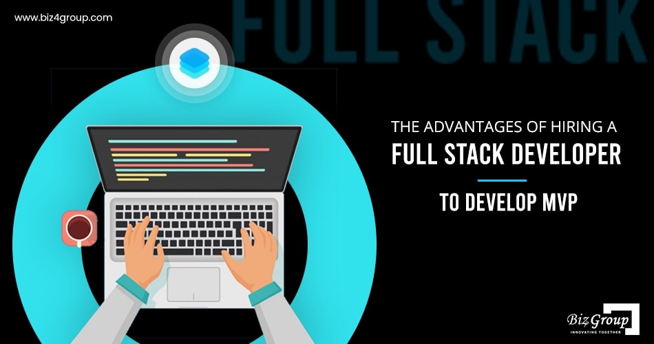 the-advantages-of-hiring-a-full-stack-developer-to-develop-mvp