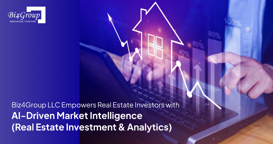 Biz4Group LLC Empowers Real Estate Investors with AI-Driven Market Intelligence (Real Estate Investment & Analytics)